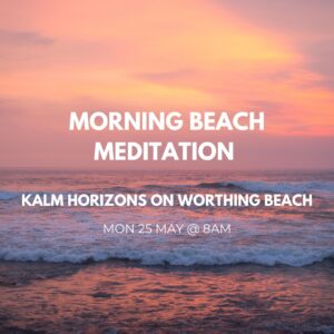 Kalm Horizons Morning Beach Meditation - 25 May at 8am